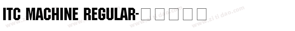 ITC Machine Regular字体转换
